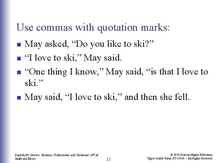 Use commas with quotation marks: n n May asked, “Do you like to ski?