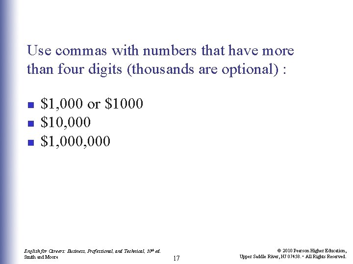 Use commas with numbers that have more than four digits (thousands are optional) :