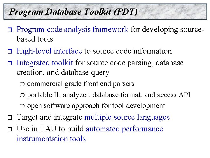 Program Database Toolkit (PDT) r r r Program code analysis framework for developing sourcebased