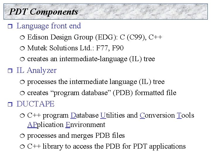 PDT Components r Language front end ¦ ¦ ¦ r IL Analyzer ¦ ¦