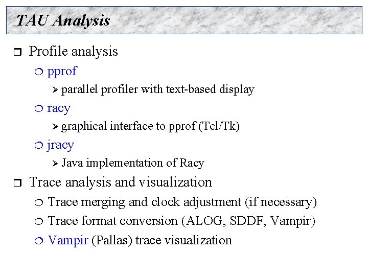 TAU Analysis r Profile analysis ¦ pprof Ø parallel ¦ profiler with text-based display