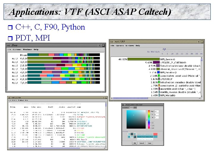 Applications: VTF (ASCI ASAP Caltech) C++, C, F 90, Python r PDT, MPI r
