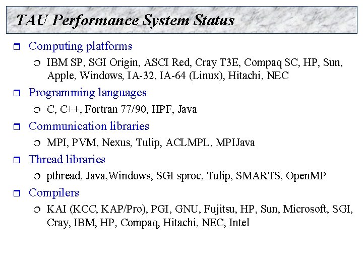 TAU Performance System Status r Computing platforms ¦ r Programming languages ¦ r MPI,