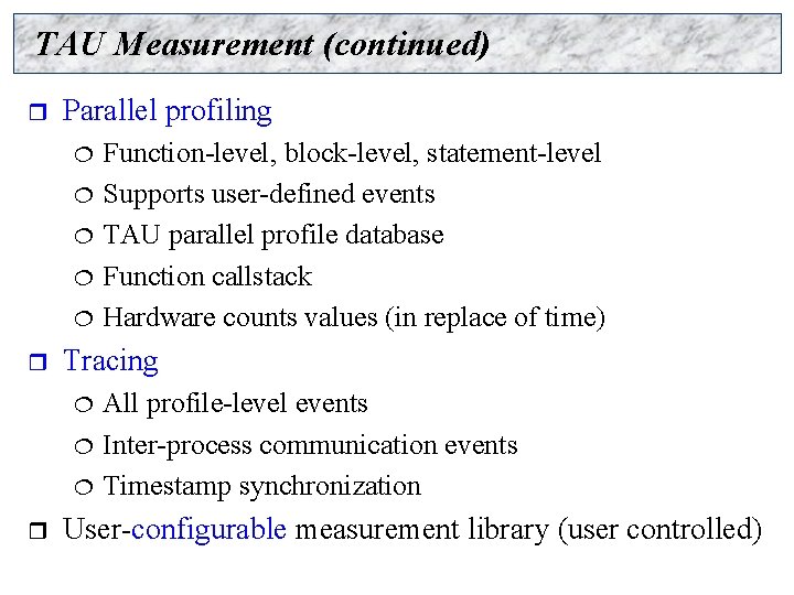 TAU Measurement (continued) r Parallel profiling ¦ ¦ ¦ r Tracing ¦ ¦ ¦