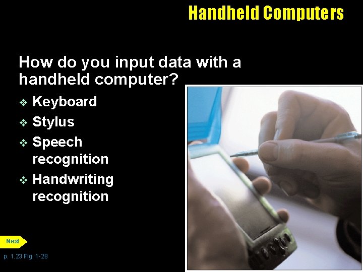 Handheld Computers How do you input data with a handheld computer? Keyboard v Stylus