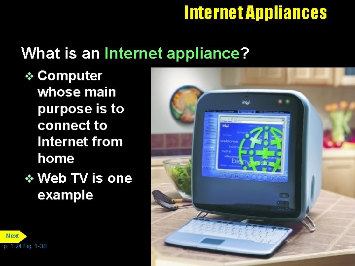 Internet Appliances What is an Internet appliance? v Computer whose main purpose is to