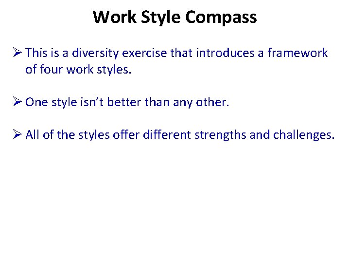 Work Style Compass Ø This is a diversity exercise that introduces a framework of