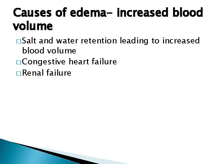 Causes of edema- increased blood volume � Salt and water retention leading to increased