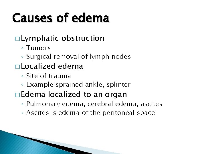 Causes of edema � Lymphatic obstruction ◦ Tumors ◦ Surgical removal of lymph nodes