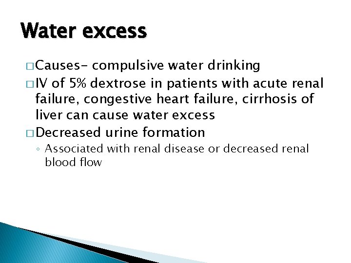 Water excess � Causes- compulsive water drinking � IV of 5% dextrose in patients