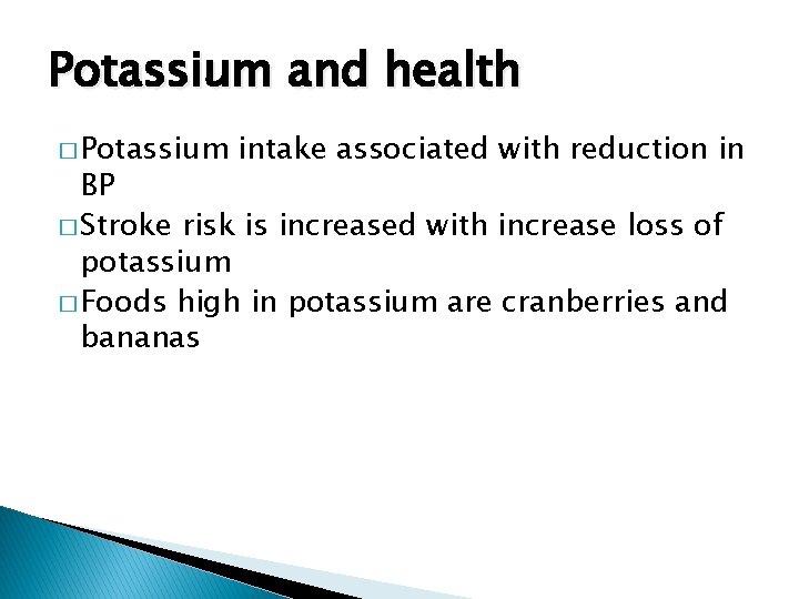 Potassium and health � Potassium intake associated with reduction in BP � Stroke risk