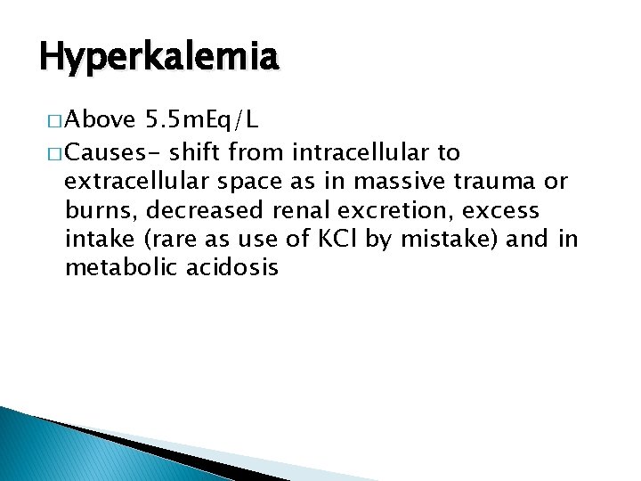 Hyperkalemia � Above 5. 5 m. Eq/L � Causes- shift from intracellular to extracellular