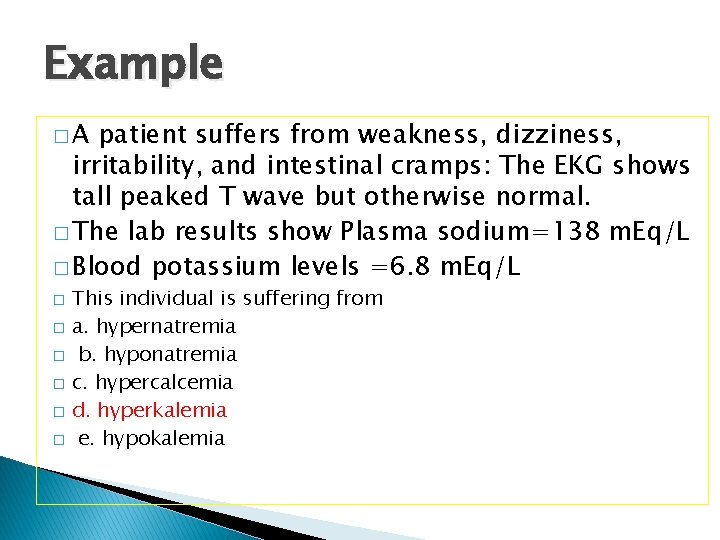 Example �A patient suffers from weakness, dizziness, irritability, and intestinal cramps: The EKG shows