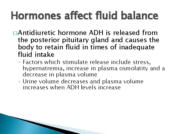 Hormones affect fluid balance � Antidiuretic hormone ADH is released from the posterior pituitary