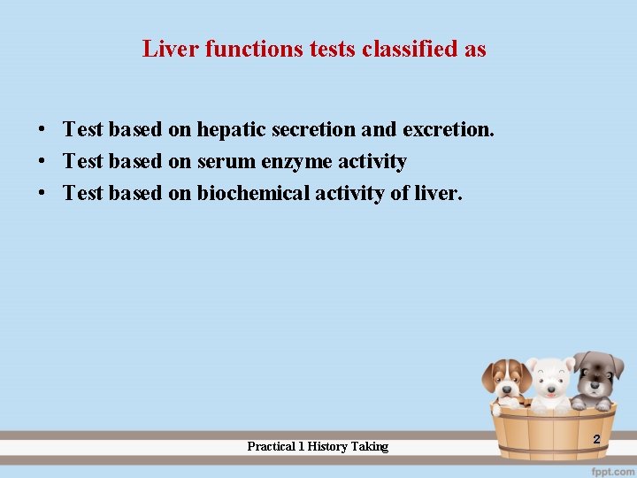 Liver functions tests classified as • Test based on hepatic secretion and excretion. •