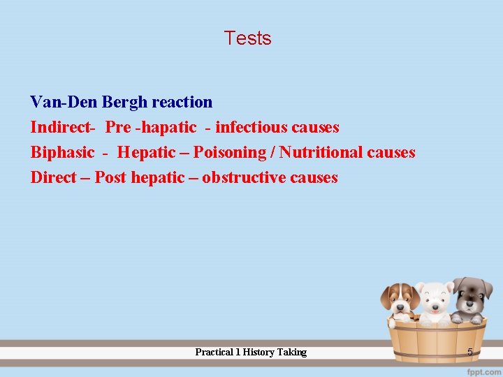 Tests Van-Den Bergh reaction Indirect- Pre -hapatic - infectious causes Biphasic - Hepatic –