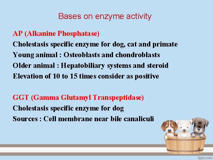 Bases on enzyme activity AP (Alkanine Phosphatase) Cholestasis specific enzyme for dog, cat and