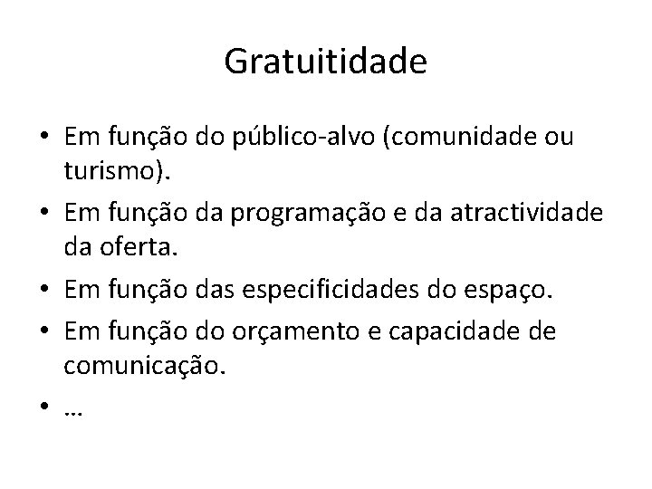 Gratuitidade • Em função do público-alvo (comunidade ou turismo). • Em função da programação
