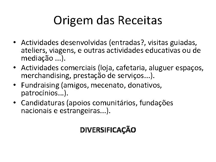 Origem das Receitas • Actividades desenvolvidas (entradas? , visitas guiadas, ateliers, viagens, e outras