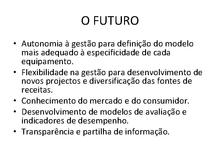 O FUTURO • Autonomia à gestão para definição do modelo mais adequado à especificidade