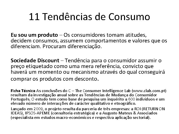 11 Tendências de Consumo Eu sou um produto – Os consumidores tomam atitudes, decidem