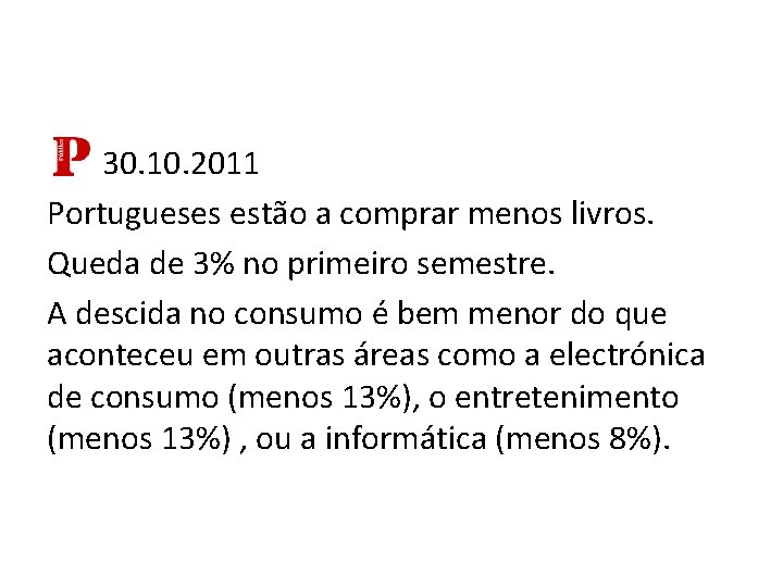 30. 10. 2011 Portugueses estão a comprar menos livros. Queda de 3% no primeiro