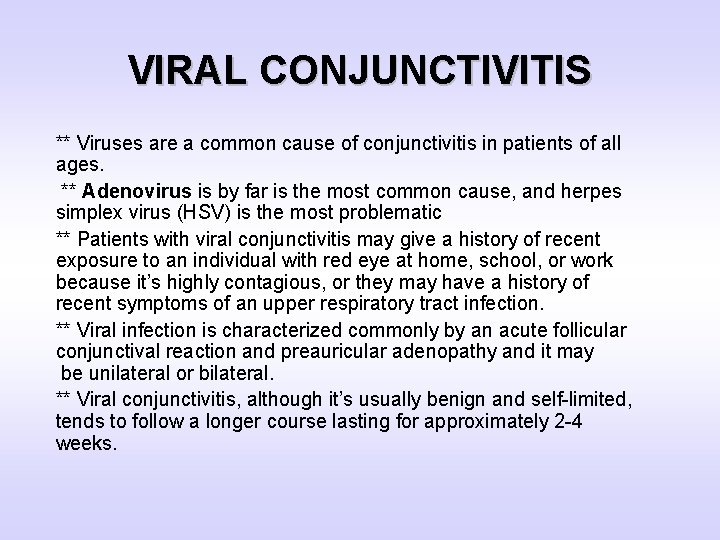 VIRAL CONJUNCTIVITIS ** Viruses are a common cause of conjunctivitis in patients of all