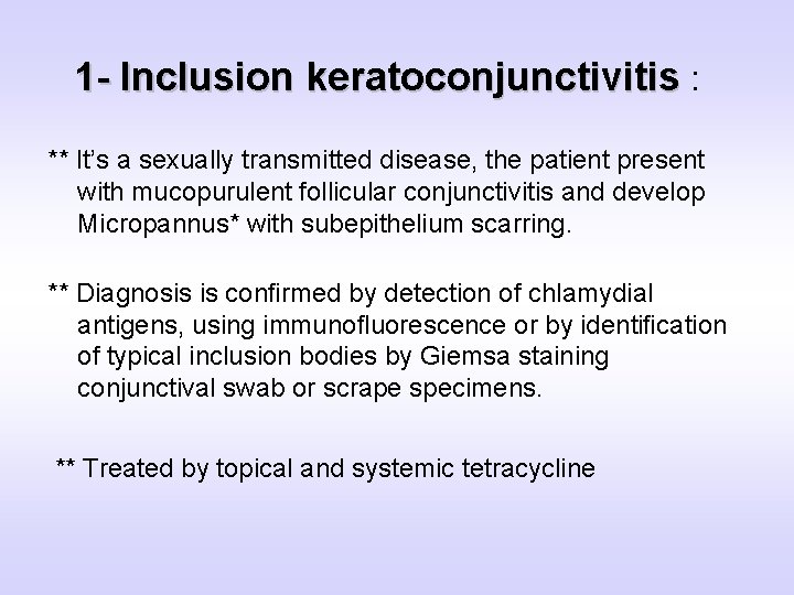 1 - Inclusion keratoconjunctivitis : ** It’s a sexually transmitted disease, the patient present