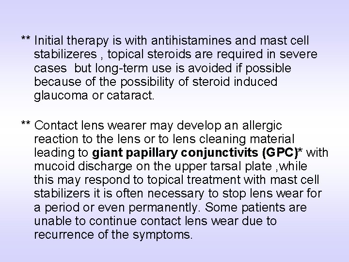 ** Initial therapy is with antihistamines and mast cell stabilizeres , topical steroids are