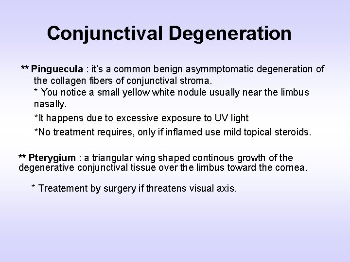 Conjunctival Degeneration ** Pinguecula : it’s a common benign asymmptomatic degeneration of the collagen