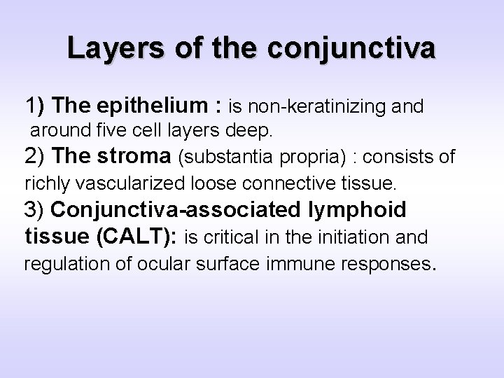 Layers of the conjunctiva 1) The epithelium : is non-keratinizing and around five cell