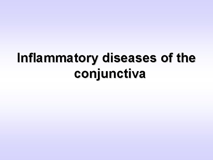 Inﬂammatory diseases of the conjunctiva 