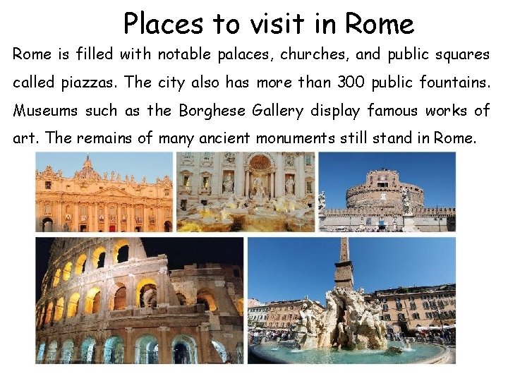 Places to visit in Rome is filled with notable palaces, churches, and public squares Places to visit in Rome is filled with notable palaces, churches, and public squares