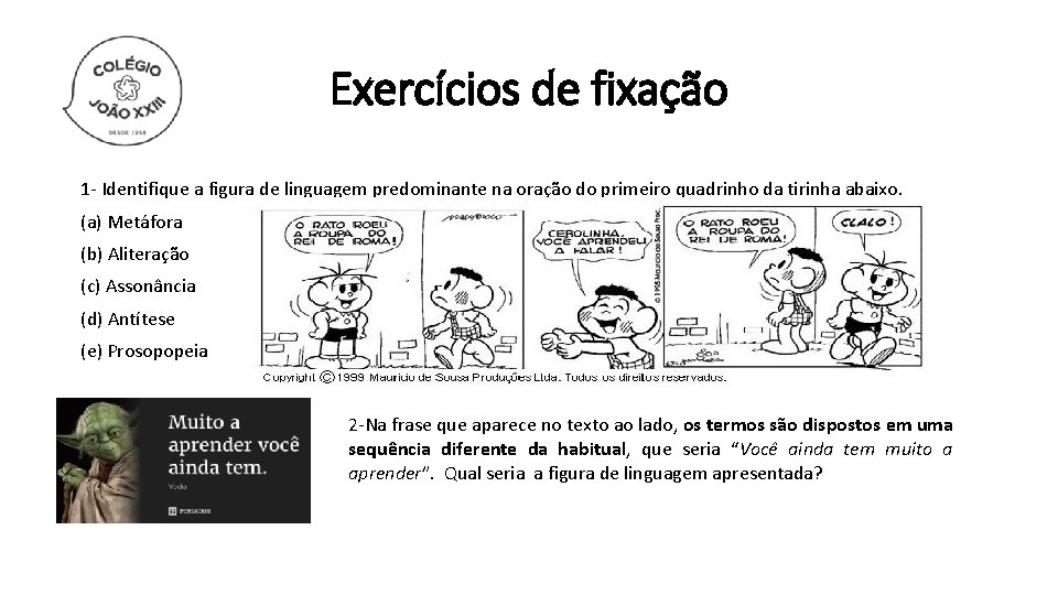 Exercícios de fixação 1 - Identifique a figura de linguagem predominante na oração do