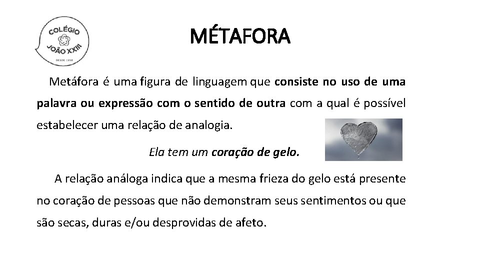 MÉTAFORA Metáfora é uma figura de linguagem que consiste no uso de uma palavra