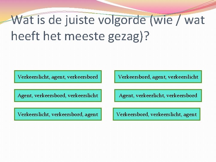 Wat is de juiste volgorde (wie / wat heeft het meeste gezag)? Verkeerslicht, agent,