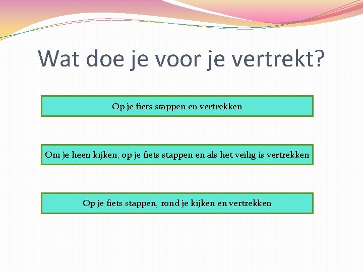 Wat doe je voor je vertrekt? Op je fiets stappen en vertrekken Om je