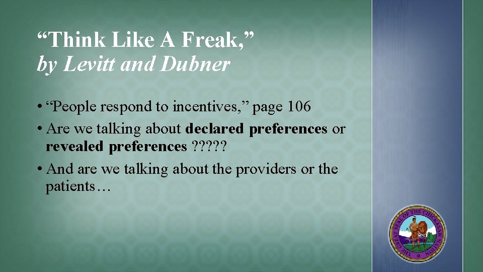 “Think Like A Freak, ” by Levitt and Dubner • “People respond to incentives,