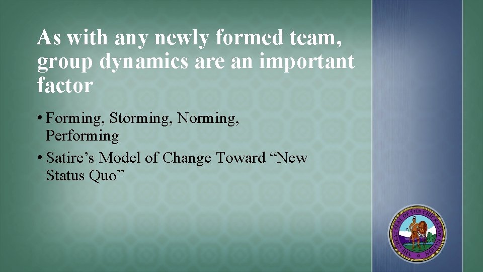 As with any newly formed team, group dynamics are an important factor • Forming,