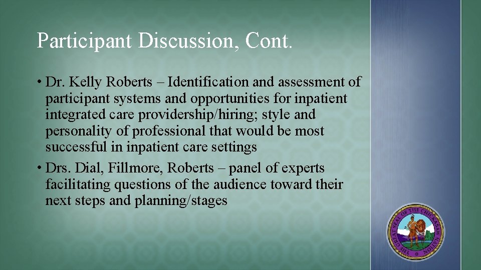 Participant Discussion, Cont. • Dr. Kelly Roberts – Identification and assessment of participant systems