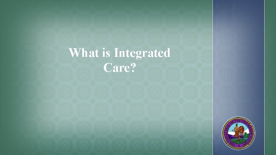 What is Integrated Care? 