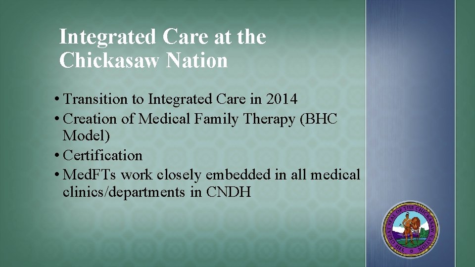 Integrated Care at the Chickasaw Nation • Transition to Integrated Care in 2014 •