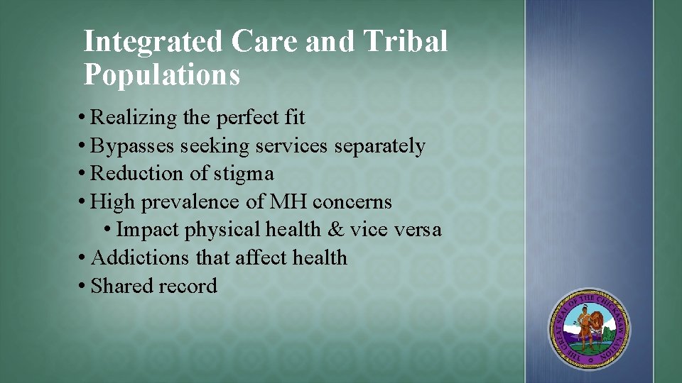 Integrated Care and Tribal Populations • Realizing the perfect fit • Bypasses seeking services