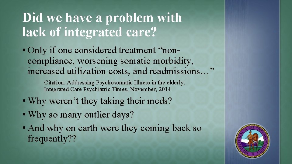 Did we have a problem with lack of integrated care? • Only if one