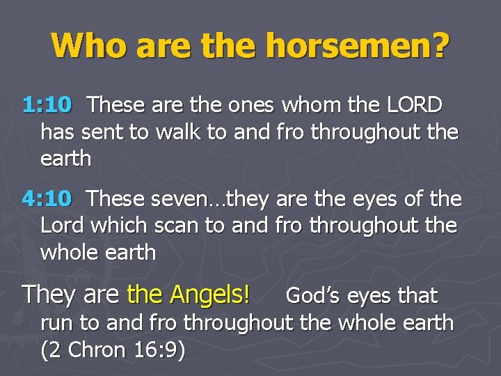 Who are the horsemen? 1: 10 These are the ones whom the LORD has