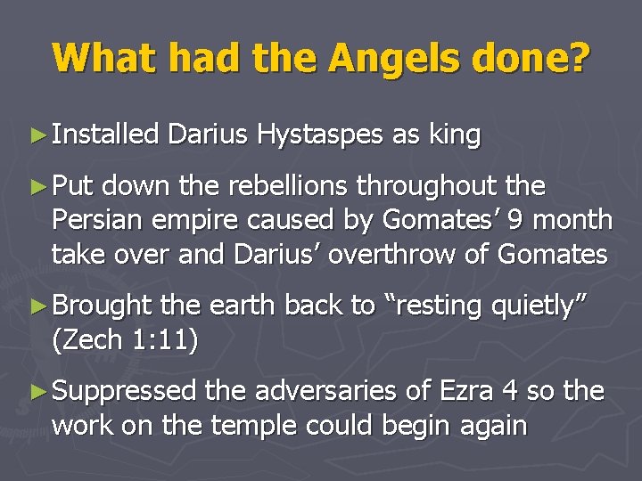 What had the Angels done? ► Installed Darius Hystaspes as king ► Put down