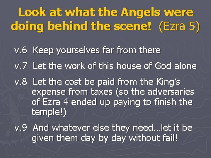 Look at what the Angels were doing behind the scene! (Ezra 5) v. 6