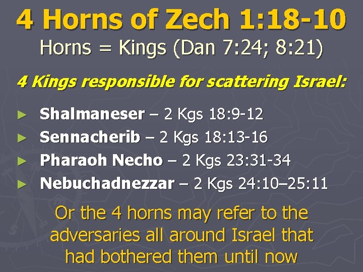 4 Horns of Zech 1: 18 -10 Horns = Kings (Dan 7: 24; 8: