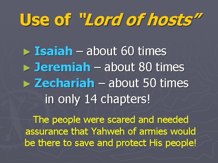 Use of “Lord of hosts” ► Isaiah – about 60 times ► Jeremiah –