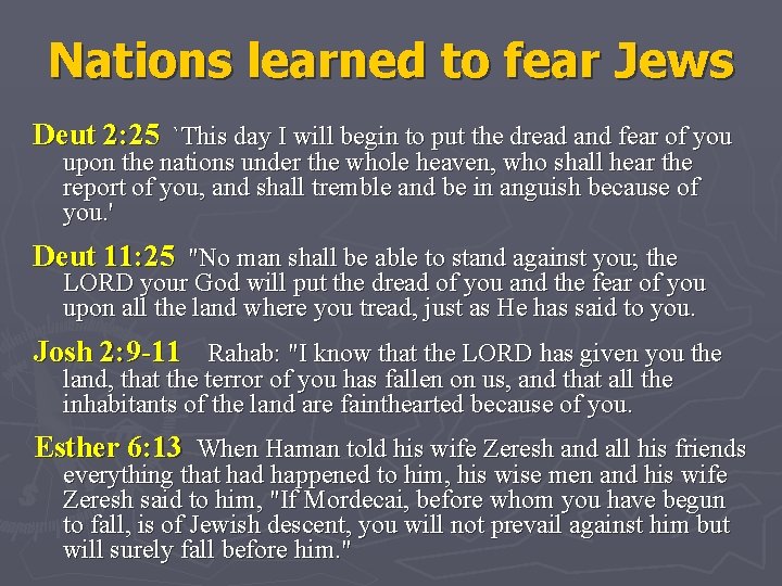 Nations learned to fear Jews Deut 2: 25 `This day I will begin to